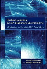 Title: Machine Learning in Non-Stationary Environments: Introduction to Covariate Shift Adaptation, Author: Masashi Sugiyama