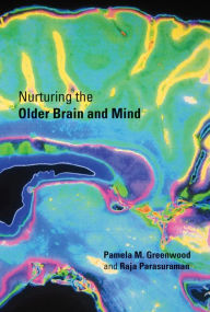 Title: Nurturing the Older Brain and Mind, Author: Pamela M. Greenwood