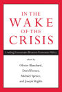 In the Wake of the Crisis: Leading Economists Reassess Economic Policy