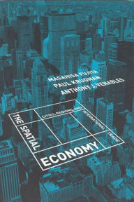 Title: The Spatial Economy: Cities, Regions, and International Trade, Author: Masahisa Fujita