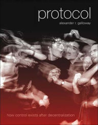 Title: Protocol: How Control Exists after Decentralization, Author: Alexander R. Galloway