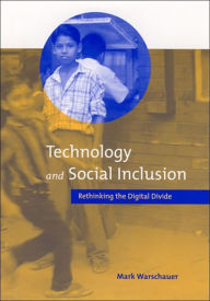 Title: Technology and Social Inclusion: Rethinking the Digital Divide, Author: Mark Warschauer