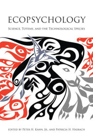 Title: Ecopsychology: Science, Totems, and the Technological Species, Author: Peter H. Kahn Jr.