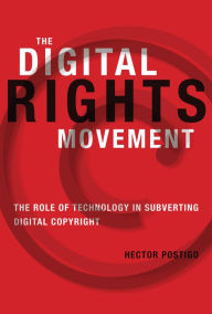 Title: The Digital Rights Movement: The Role of Technology in Subverting Digital Copyright, Author: Hector Postigo