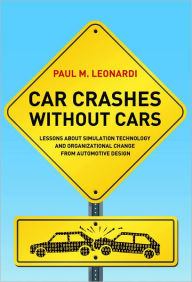 Title: Car Crashes without Cars: Lessons about Simulation Technology and Organizational Change from Automotive Design (PagePerfect NOOK Book), Author: Paul M. Leonardi