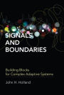 Signals and Boundaries: Building Blocks for Complex Adaptive Systems