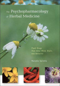 Title: The Psychopharmacology of Herbal Medicine: Plant Drugs That Alter Mind, Brain, and Behavior, Author: Marcello Spinella