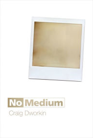 Title: No Medium, Author: Craig Dworkin