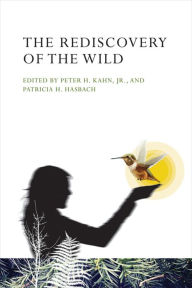 Title: The Rediscovery of the Wild, Author: Peter H. Kahn Jr.
