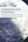 Cosmopolitan Commons: Sharing Resources and Risks across Borders