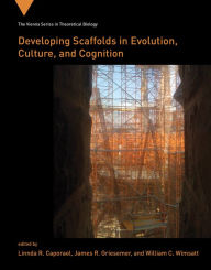 Title: Developing Scaffolds in Evolution, Culture, and Cognition, Author: Linnda R. Caporael