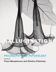 Title: Hallucination: Philosophy and Psychology, Author: Fiona Macpherson