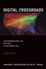 Title: Digital Crossroads, second edition: Telecommunications Law and Policy in the Internet Age, Author: Jonathan E. Nuechterlein