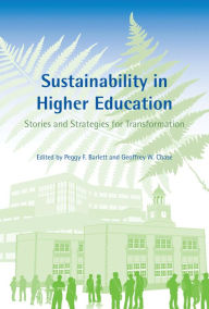 Title: Sustainability in Higher Education: Stories and Strategies for Transformation, Author: Peggy F. Barlett