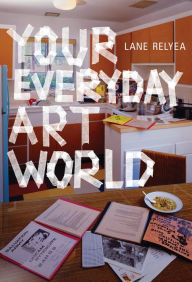 Title: Your Everyday Art World, Author: Lane Relyea