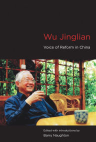 Title: Wu Jinglian: Voice of Reform in China, Author: Barry J. Naughton