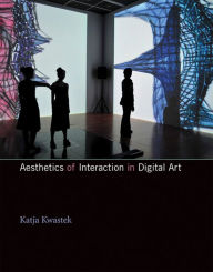 Title: Aesthetics of Interaction in Digital Art, Author: Katja Kwastek