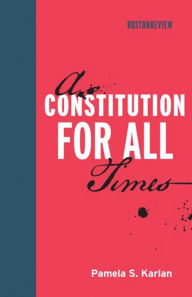 Title: A Constitution for All Times, Author: Pamela S. Karlan
