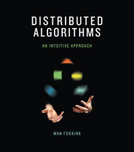 Title: Distributed Algorithms: An Intuitive Approach, Author: Wan Fokkink