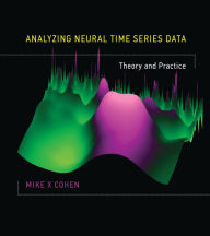 Title: Analyzing Neural Time Series Data: Theory and Practice, Author: Mike X Cohen