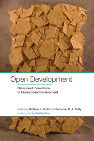 Title: Open Development: Networked Innovations in International Development, Author: Matthew L. Smith