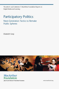 Title: Participatory Politics: Next-Generation Tactics to Remake Public Spheres, Author: Elisabeth Soep