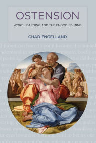 Title: Ostension: Word Learning and the Embodied Mind, Author: Chad Engelland