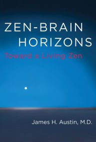Title: Zen-Brain Horizons: Toward a Living Zen, Author: James H. Austin