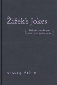 Title: Zizek's Jokes: (Did you hear the one about Hegel and negation?), Author: Slavoj Zizek