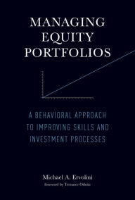 Title: Managing Equity Portfolios: A Behavioral Approach to Improving Skills and Investment Processes, Author: Jet van der Toorn