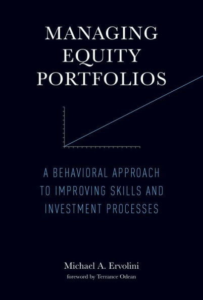 Managing Equity Portfolios: A Behavioral Approach to Improving Skills and Investment Processes