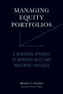 Managing Equity Portfolios: A Behavioral Approach to Improving Skills and Investment Processes