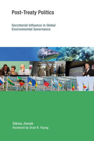 Title: Post-Treaty Politics: Secretariat Influence in Global Environmental Governance, Author: Sikina Jinnah