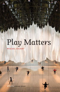 Title: Play Matters, Author: Miguel Sicart
