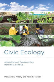 Title: Civic Ecology: Adaptation and Transformation from the Ground Up, Author: Marianne E. Krasny
