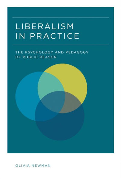 Liberalism in Practice: The Psychology and Pedagogy of Public Reason