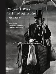Title: When I Was a Photographer, Author: Felix Nadar