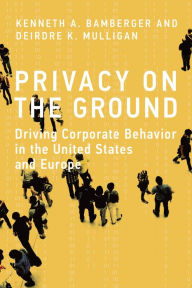 Title: Privacy on the Ground: Driving Corporate Behavior in the United States and Europe, Author: De Beaufort-F-V