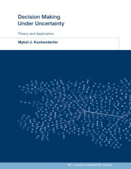 Title: Decision Making Under Uncertainty: Theory and Application, Author: Mykel J. Kochenderfer