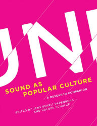 Title: Sound as Popular Culture: A Research Companion, Author: Jens Gerrit Papenburg