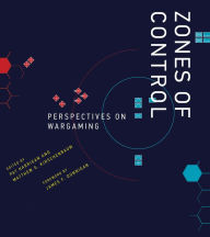 Title: Zones of Control: Perspectives on Wargaming, Author: 