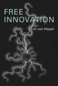 Title: Free Innovation, Author: Eric Von Hippel