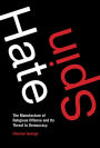 Hate Spin: The Manufacture of Religious Offense and Its Threat to Democracy