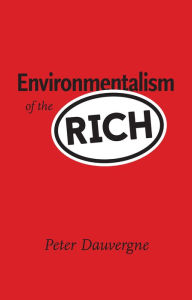 Title: Environmentalism of the Rich, Author: Peter Dauvergne