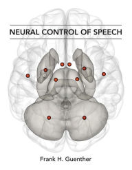 Title: Neural Control of Speech, Author: Frank H. Guenther