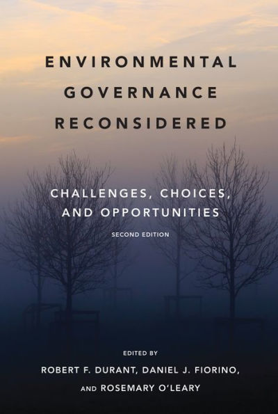 Environmental Governance Reconsidered, second edition: Challenges, Choices, and Opportunities
