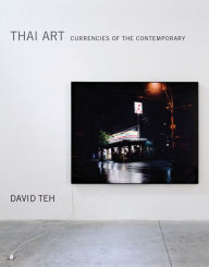 Title: Thai Art: Currencies of the Contemporary, Author: David Teh