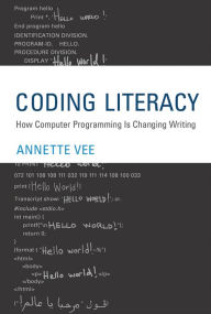 Title: Coding Literacy: How Computer Programming Is Changing Writing, Author: Annette Vee