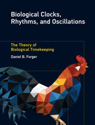 Title: Biological Clocks, Rhythms, and Oscillations: The Theory of Biological Timekeeping, Author: Daniel B. Forger