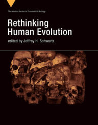 Title: Rethinking Human Evolution, Author: Jeffrey H. Schwartz